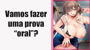 SUA PROFESSORA TE DANDO UMA ''PROVA'' ORAL